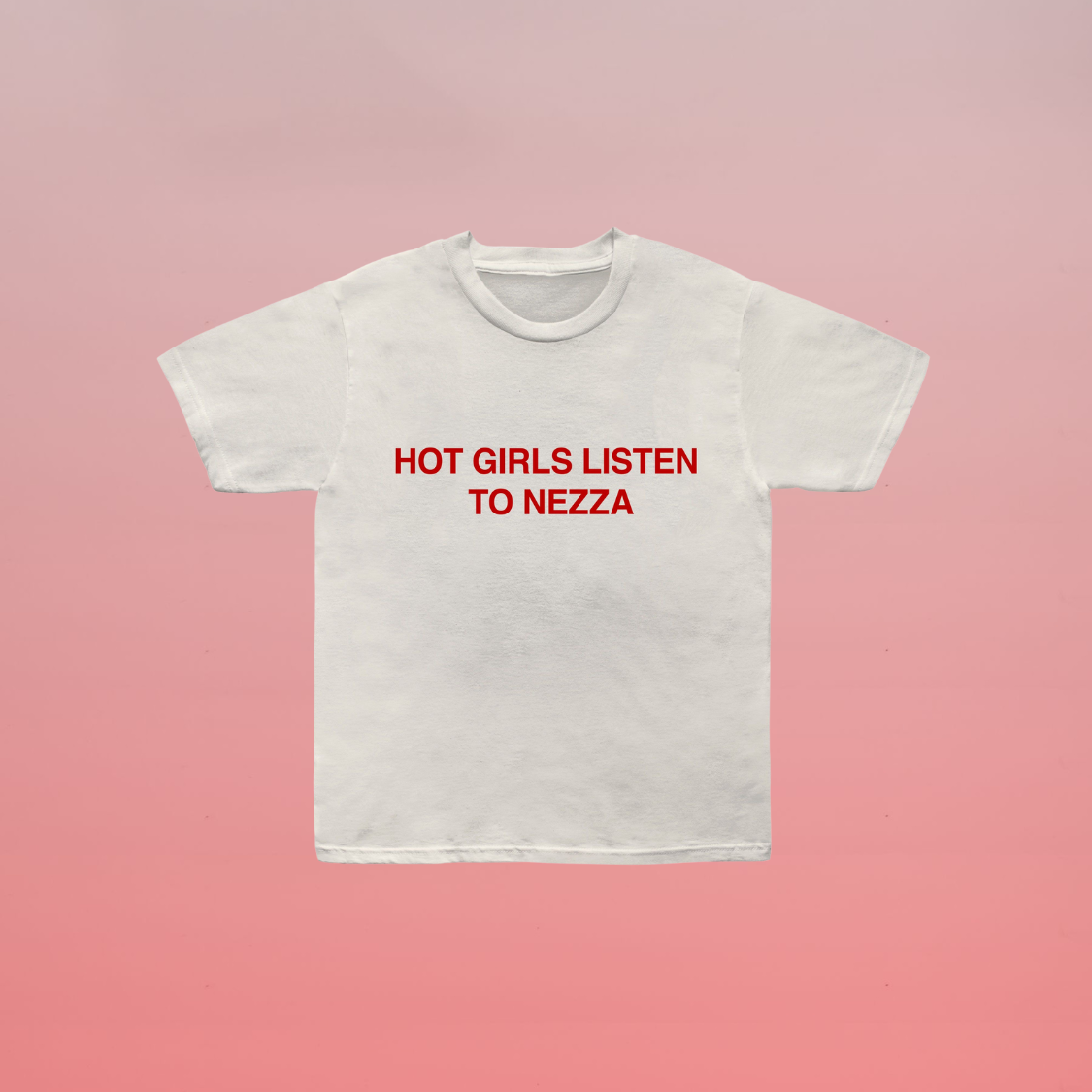 'Hot Girls Listen to NEZZA' T-Shirt