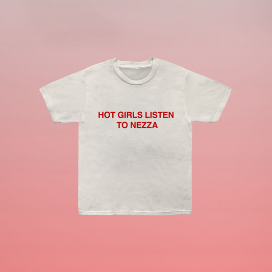 'Hot Girls Listen to NEZZA' T-Shirt